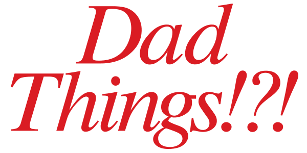 Dad Things!?!