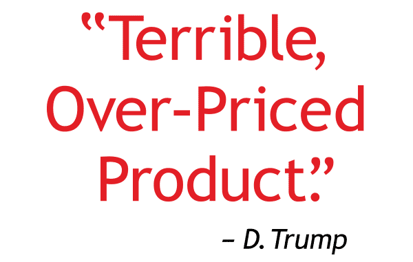 "Terrible Over-Priced Products." D. Trump